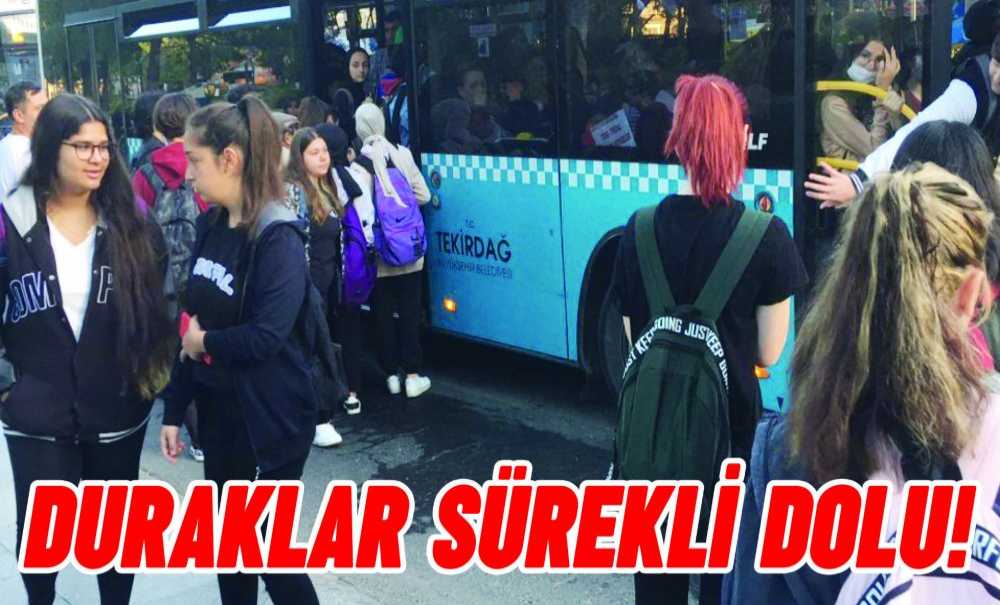 Duraklar Sürekli Dolu!
