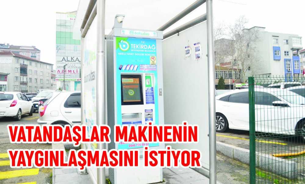 Vatandaşlar Makinenin Yaygınlaşmasını İstiyor