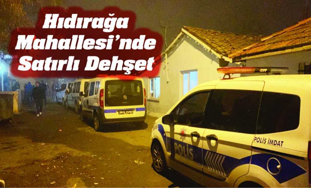 Hıdırağa Mahallesi'nde Satırlı Dehşet