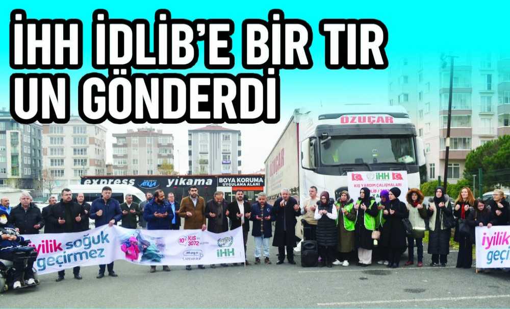 İhh İdlib'e Bir Tir Un Gönderdi