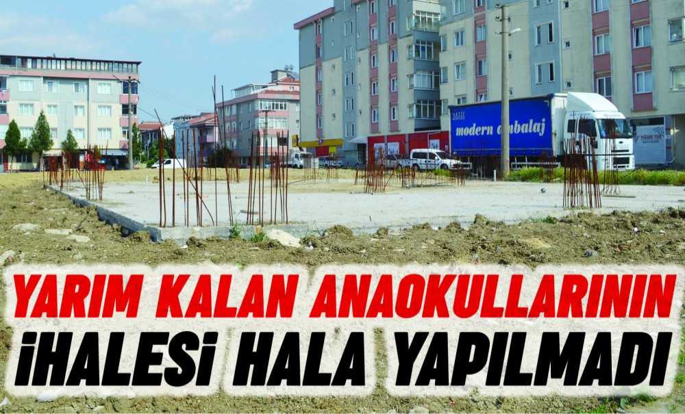 Yarım Kalan Anaokullarının İhalesi Hala Yapılmadı