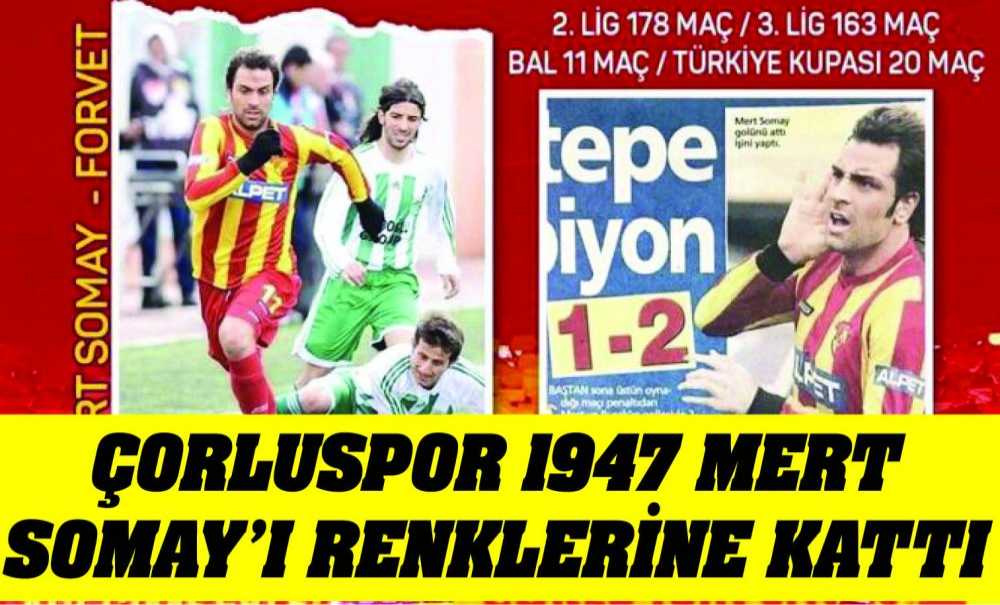 Çorluspor 1947 Mert Somay'ı Renklerine Kattı