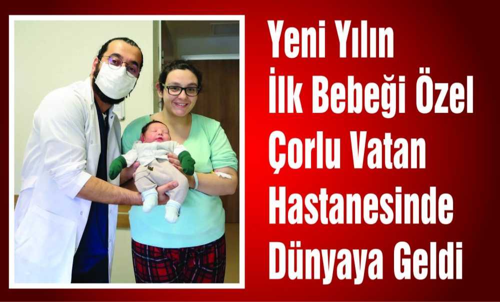 Yeni Yılın İlk Bebeği Özel Çorlu Vatan Hastanesinde Dünyaya Geldi