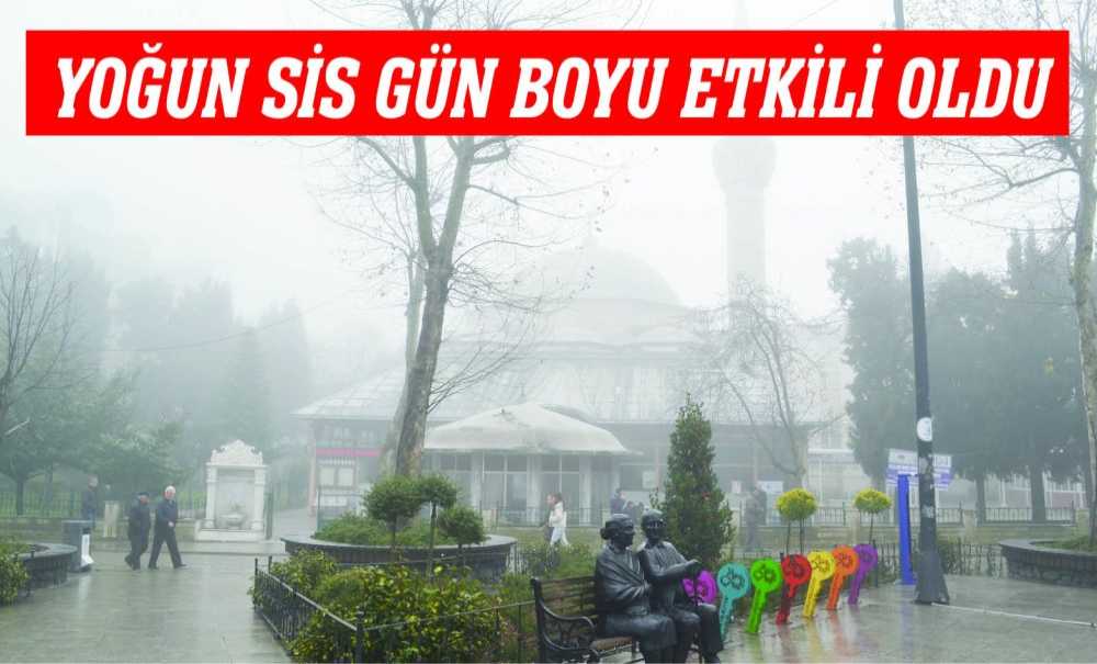 Yoğun Sis Gün Boyu Etkili Oldu