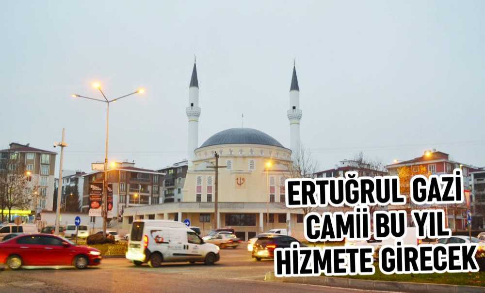 Ertuğrul Gazi Cami Bu Yıl Hizmete Girecek