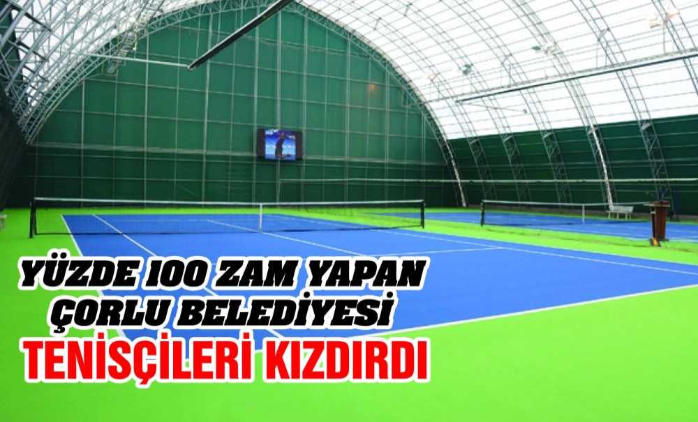 Yüzde 100 Zam Yapan Çorlu Belediyesi Tenisçileri Kızdırdı