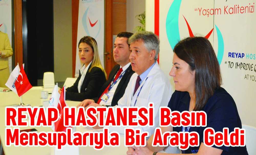 Reyap Hastanesi Basın Mensuplarıyla Bir Araya Geldi
