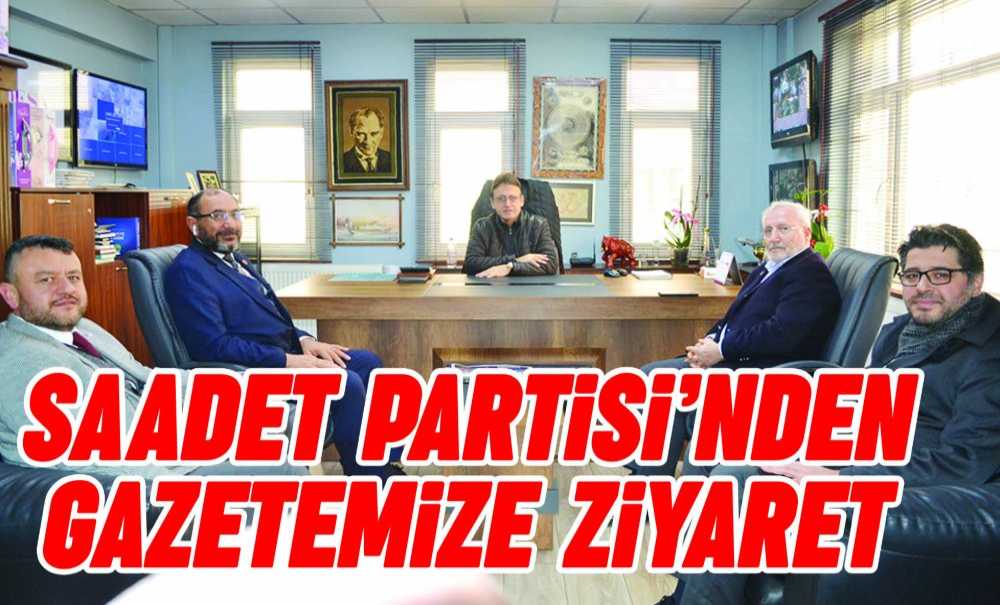Saadet Partisi'nden Gazetemize Ziyaret