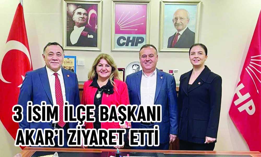 3 İsim İlçe Başkanı Akar'ı Ziyaret Etti