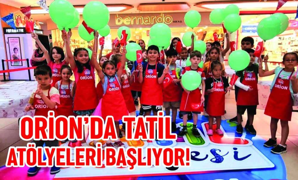 Orion'da Tatil Atölyeleri Başlıyor!