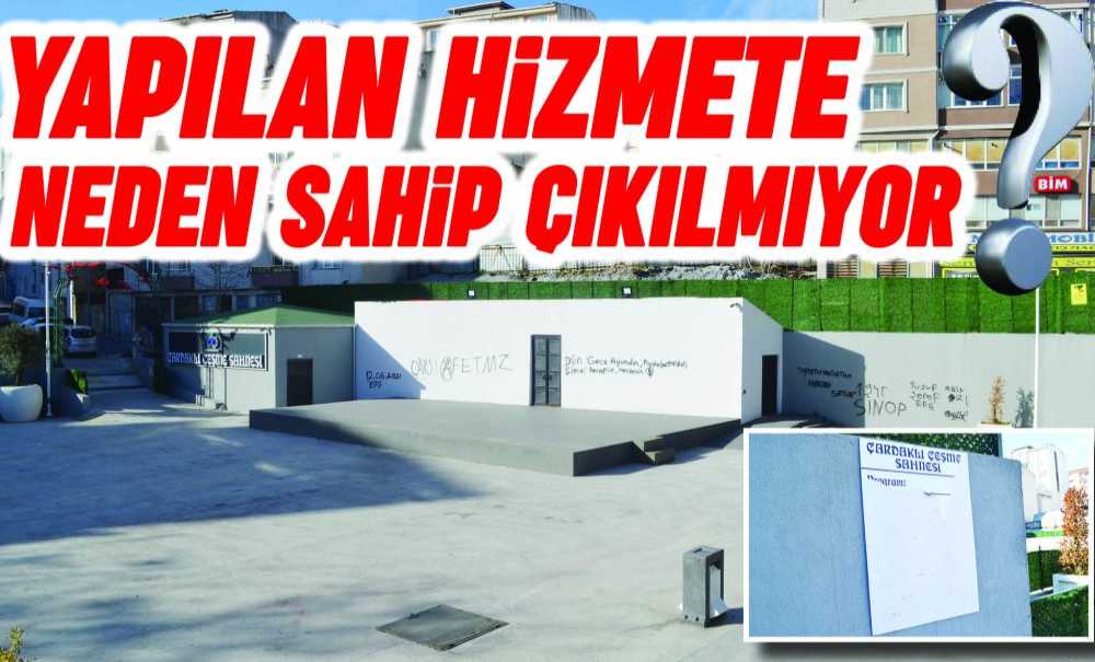 Yapılan Hizmete Neden Sahip Çıkılmıyor?