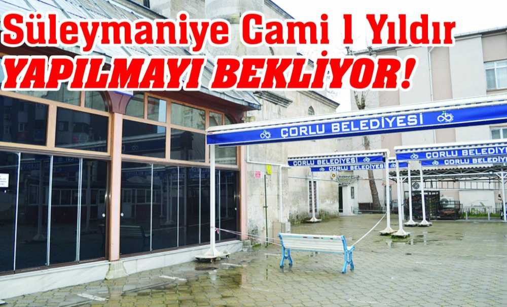 Süleymaniye Cami 1 Yıldır Yapılmayı Bekliyor!