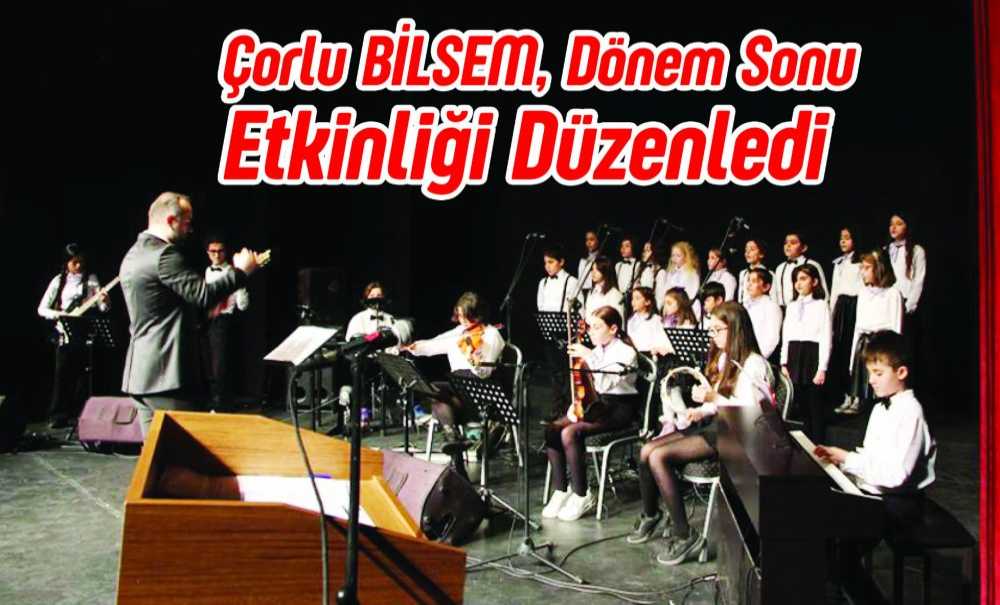Çorlu Bi̇lsem, Dönem Sonu Etkinliği Düzenledi