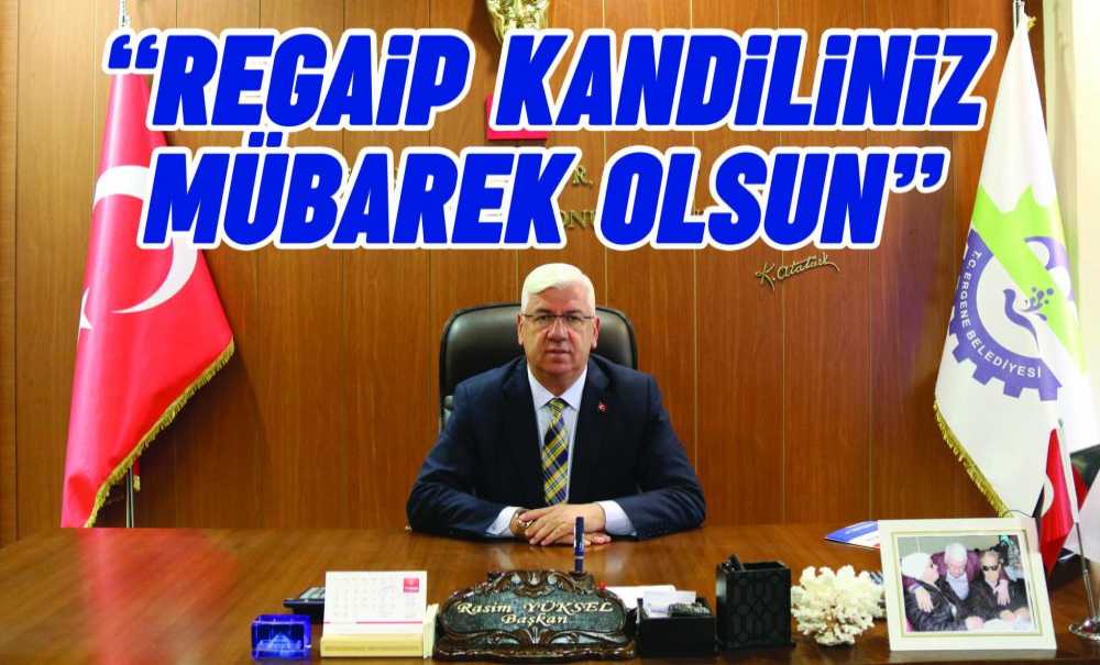 “Regaip Kandiliniz Mübarek Olsun”