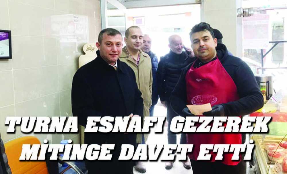 Turna Esnafı Gezerek Mitinge Davet Etti