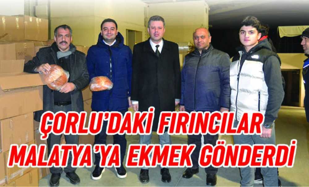 Çorlu'daki Fırıncılar Malatya'ya Ekmek Gönderdi