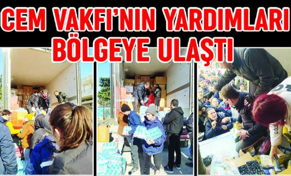 Cem Vakfı'nın Yardımları Bölgeye Ulaştı