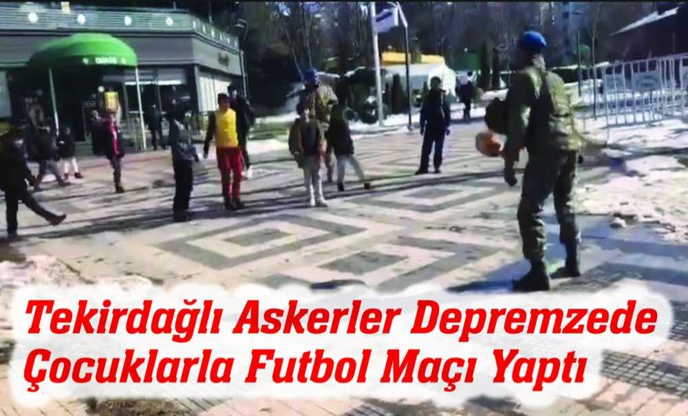 Tekirdağlı Askerler Depremzede Çocuklarla Futbol Maçı Yaptı
