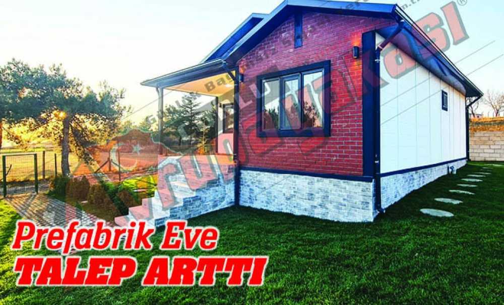 Prefabrik Eve Talep Arttı
