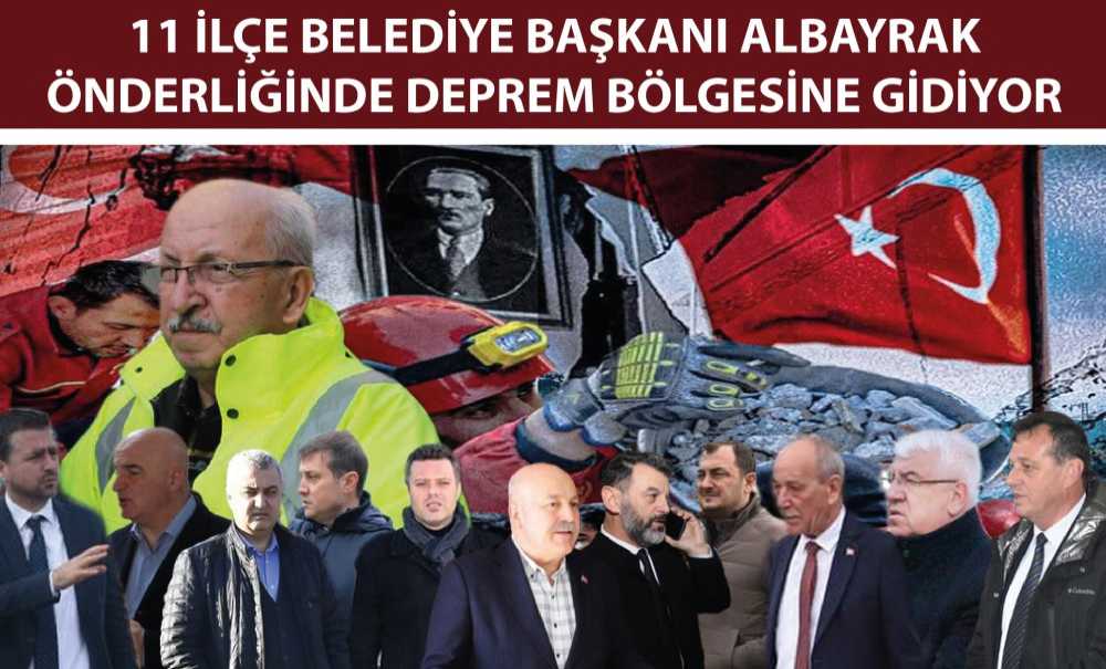 11 İlçe Belediye Başkanı Deprem Bölgesine Gidiyor