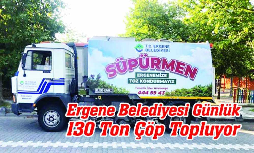 Ergene Belediyesi Günlük 130 Ton Çöp Topluyor