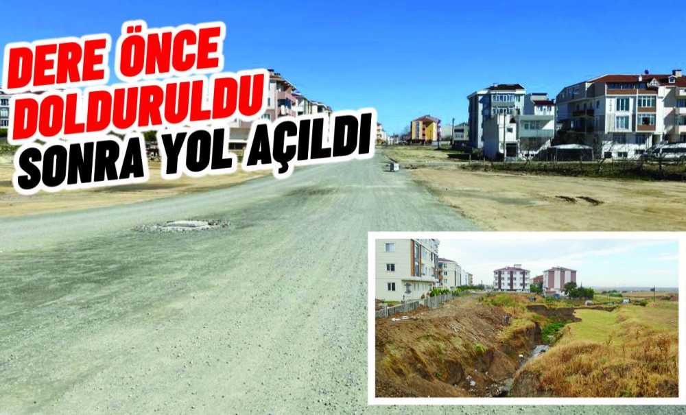 Dere Önce Dolduruldu Sonra Yol Açıldı