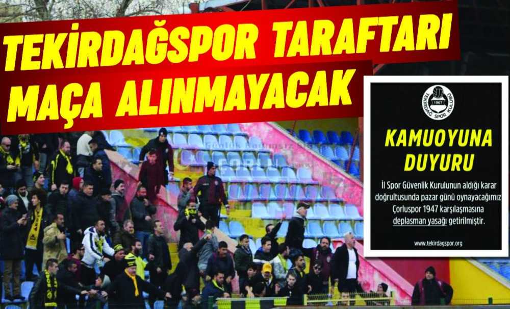 Tekirdağspor Taraftarı Maça Alınmayacak
