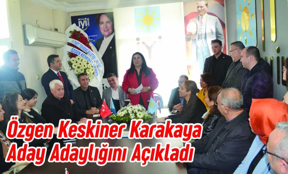 Özgen Keskiner Karakaya Aday Adaylığını Açıkladı