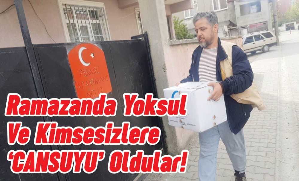 Ramazanda Yoksul Ve Kimsesizlere 'Cansuyu' Oldular!