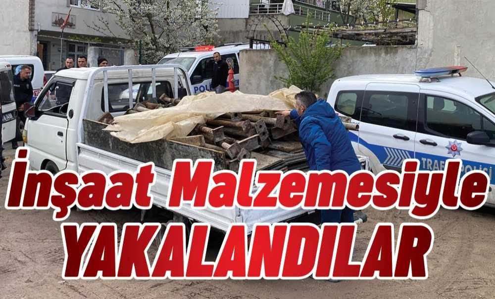 İnşaat Malzemesiyle Yakalandılar
