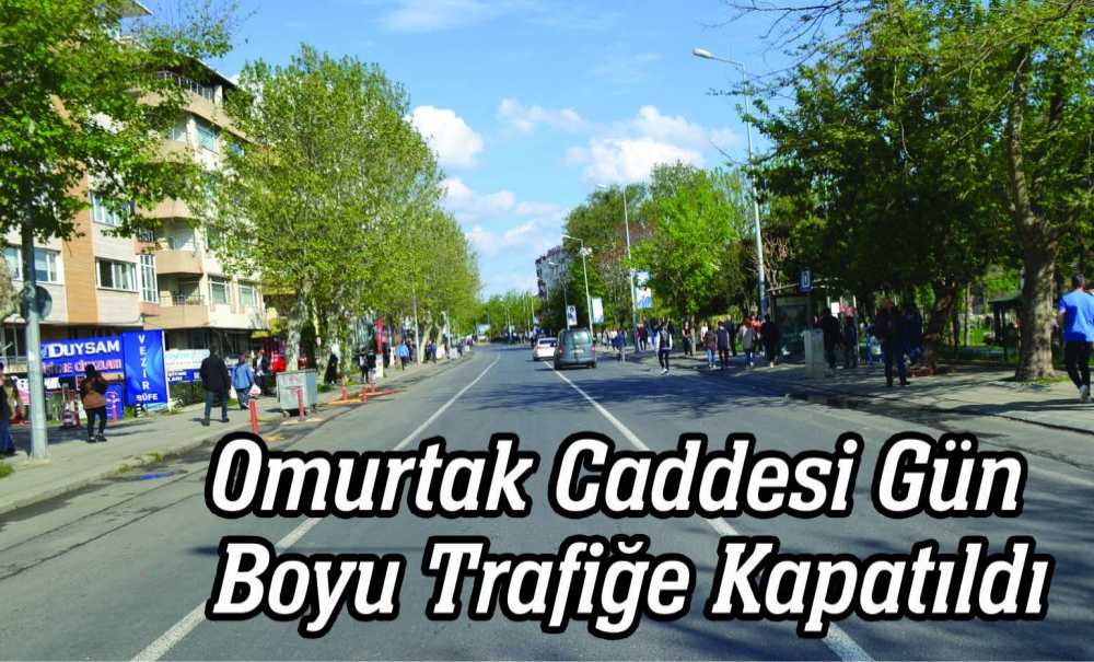Omurtak Caddesi Gün Boyu Trafiğe Kapatıldı