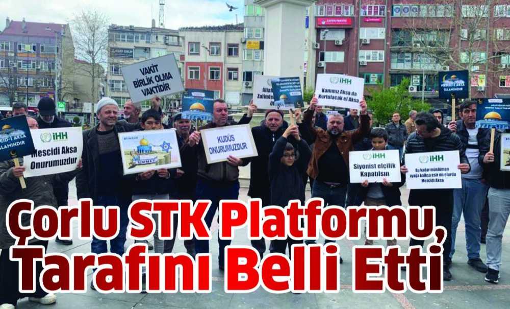 Çorlu Stk Platformu, Tarafını Belli Etti