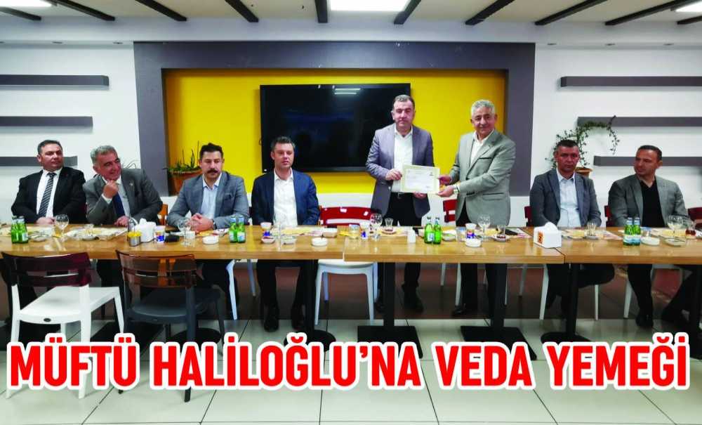 Müftü Haliloğlu'na Veda Yemeği