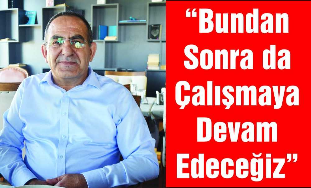 “Bundan Sonrada Çalışmaya Devem Edeceğiz”