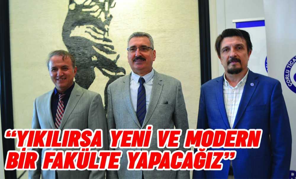 “Yıkılırsa Yeni Ve Modern Bir Fakülte Yapacağız”