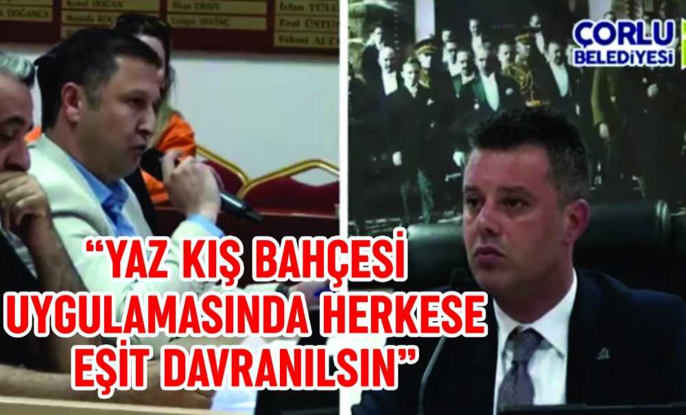 “Yaz Kış Bahçesi Uygulamasında Herkese Eşit Davranılsın”