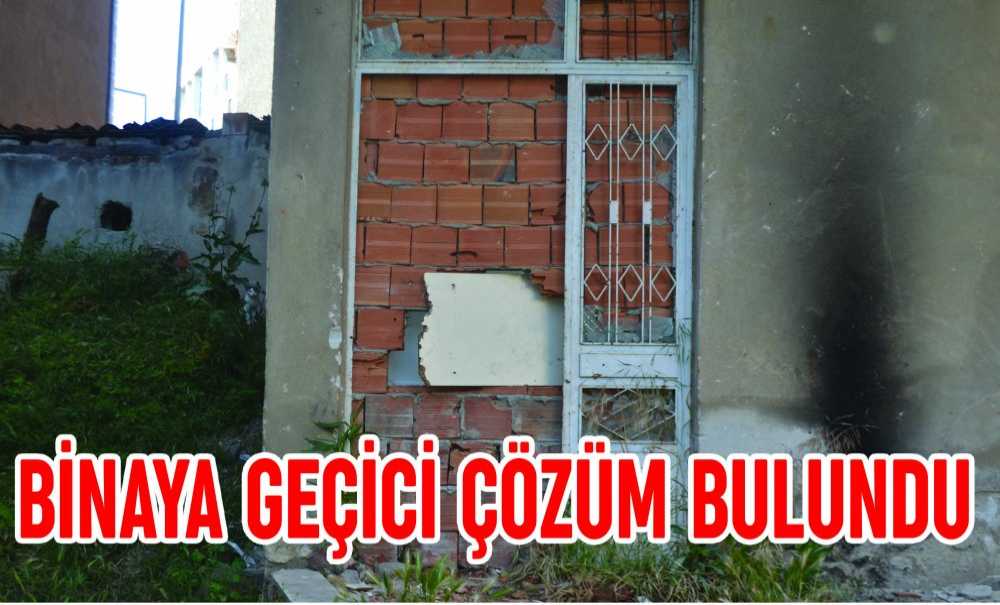 Binaya Geçici Çözüm Bulundu