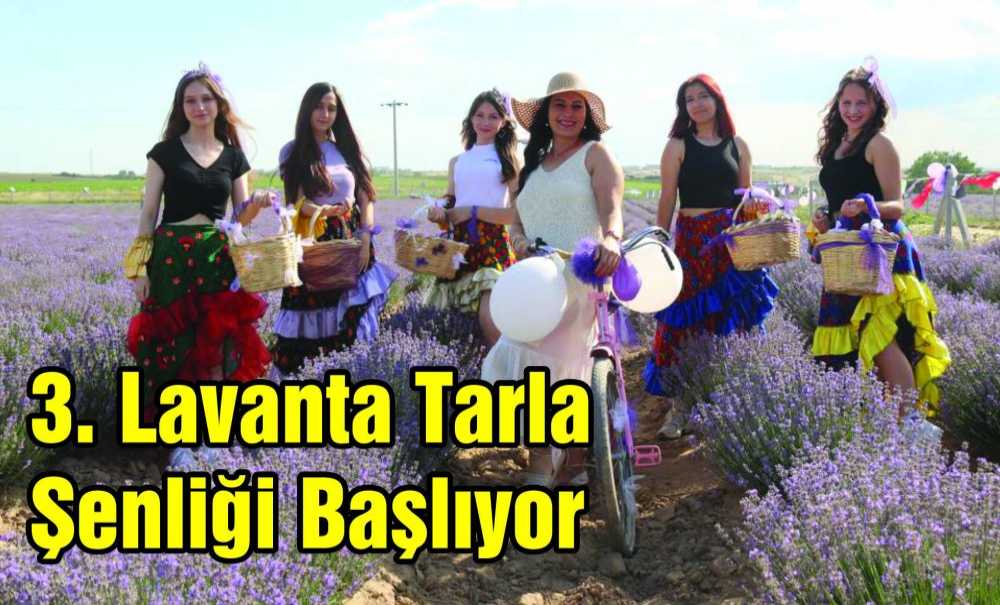 3. Lavanta Tarla Şenliği Başlıyor