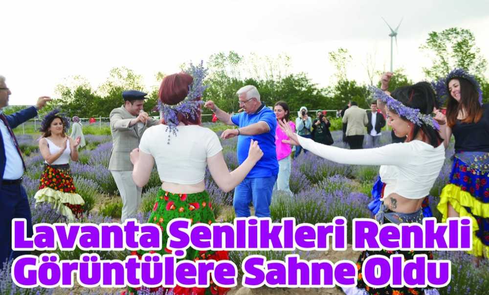 Lavanta Şenlikleri Renkli Görüntülere Sahne Oldu