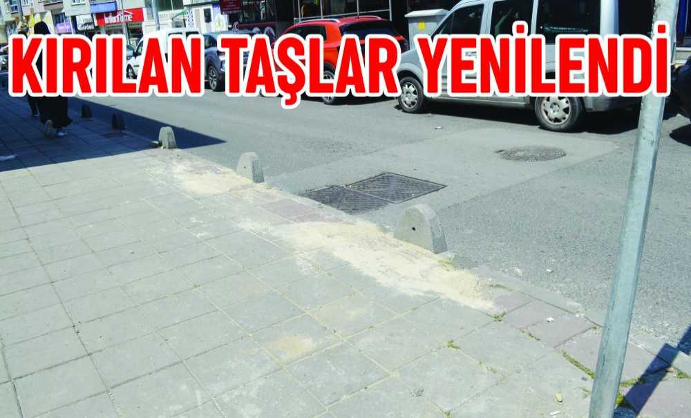 Kırılan Taşlar Yenilendi