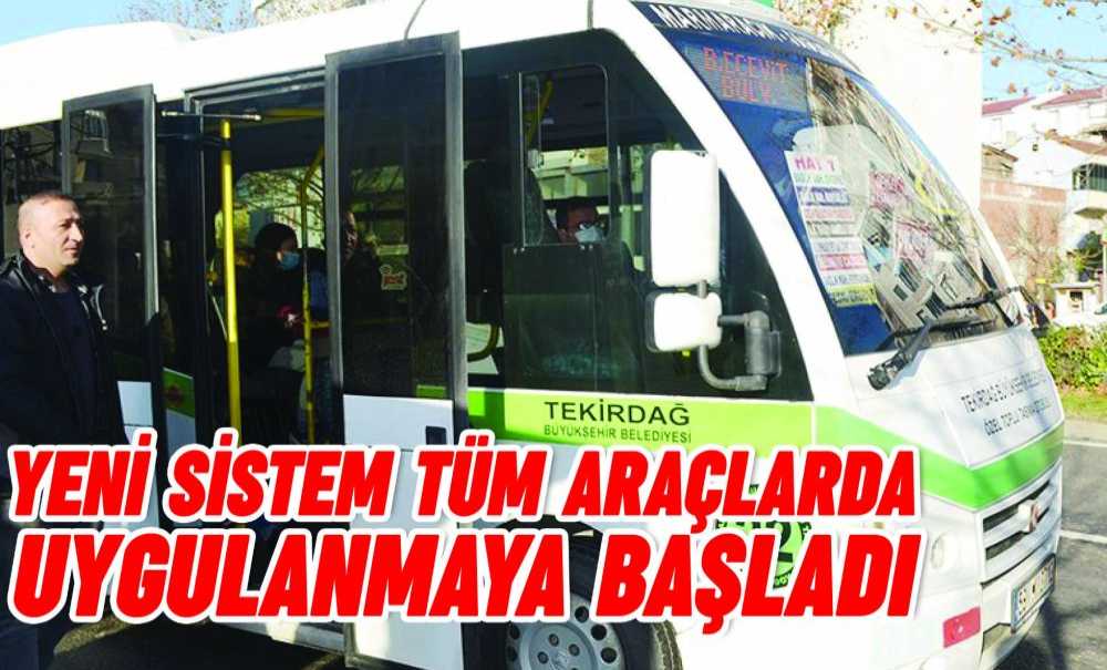 Yeni Sistem Tüm Araçlarda Uygulanmaya Başladı