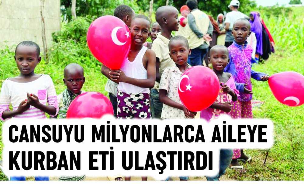 Cansuyu Milyonlarca Aileye Kurban Eti Ulaştırdı