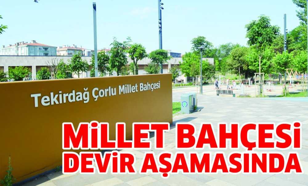 Millet Bahçesi Devir Aşamasında