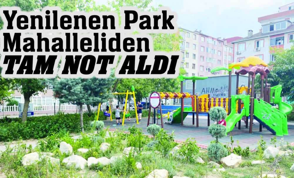 Yenilen Park Mahalleliden Tam Not Aldı
