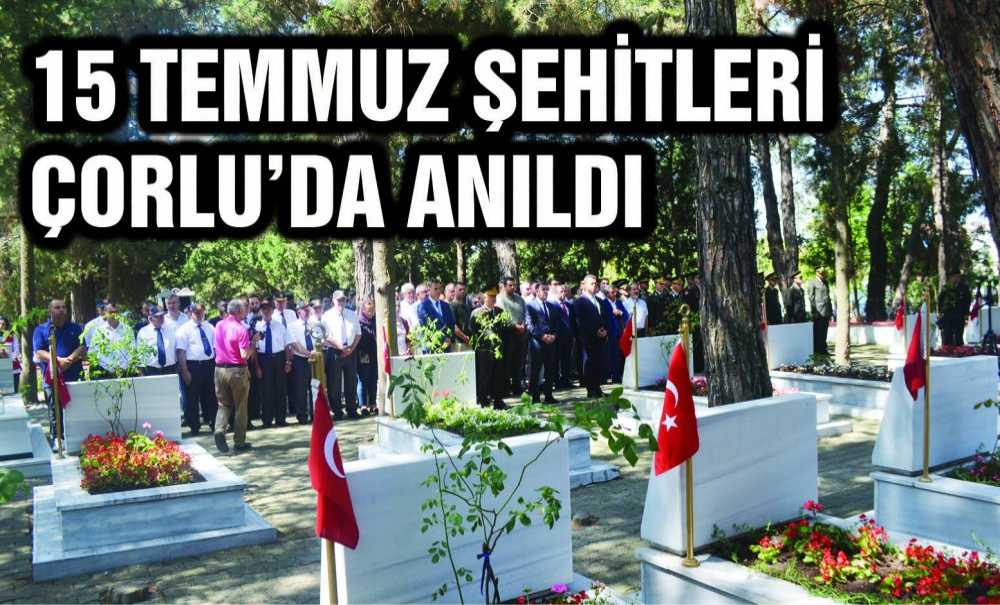 15 Temmuz Şehitleri Çorlu'da Anıldı