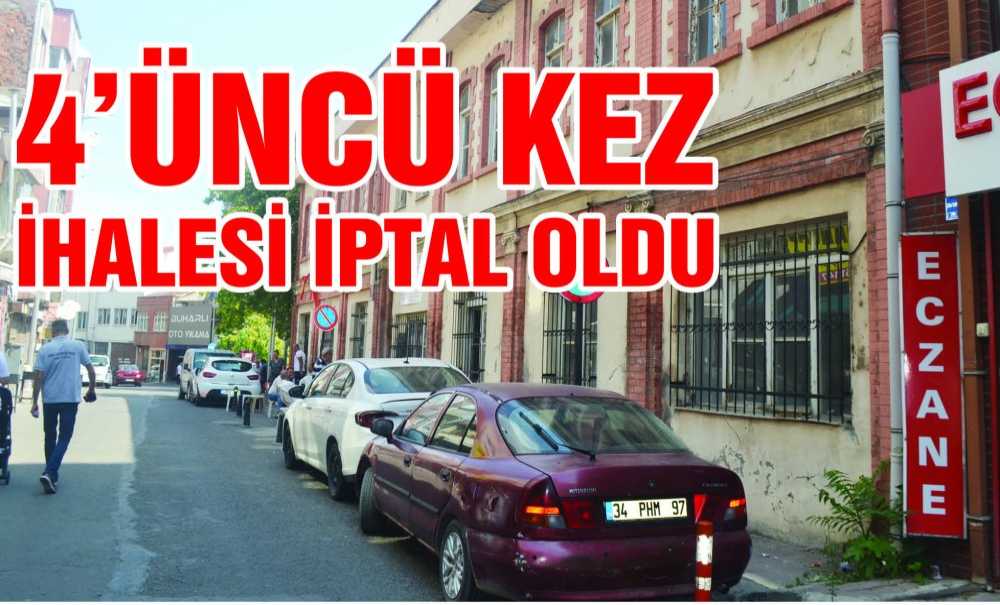 4'Üncü Kez İhalesi İptal Oldu