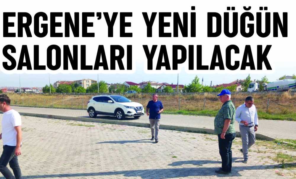 Ergene'ye Yeni Düğün Salonları Yapılacak