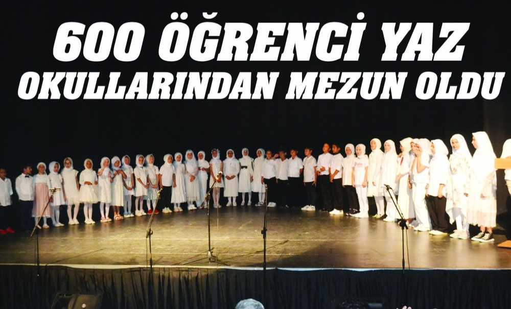 600 Öğrenci Yaz Okullarından Mezun Oldu
