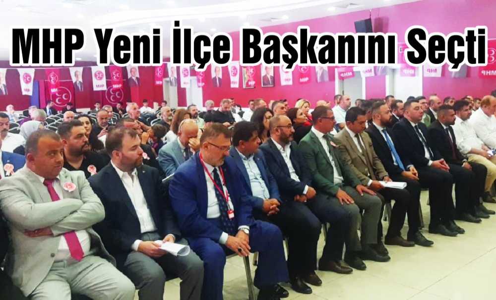 Mhp Yeni İlçe Başkanını Seçti