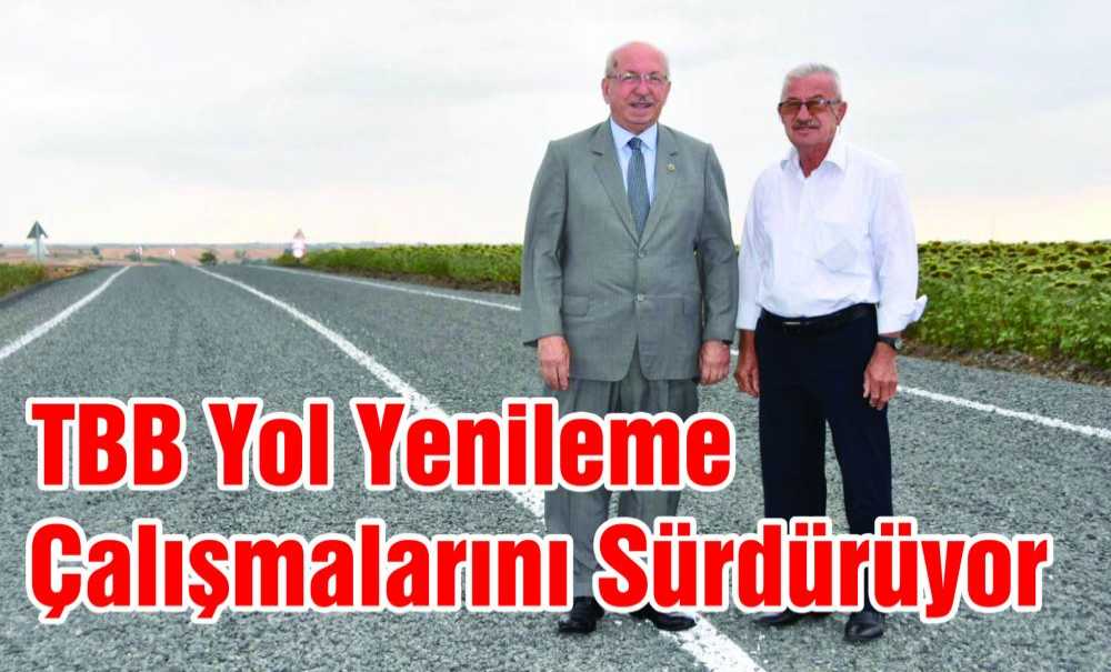 Tbb Yol Yenileme Çalışmalarını Sürdürüyor